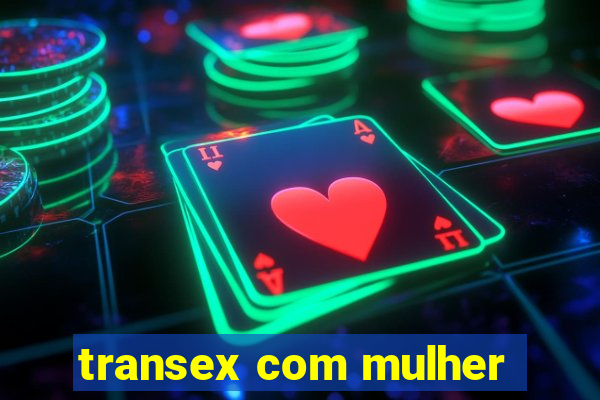 transex com mulher